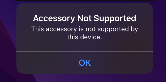 Accessory Not Supported This accessory is not supported by this device.